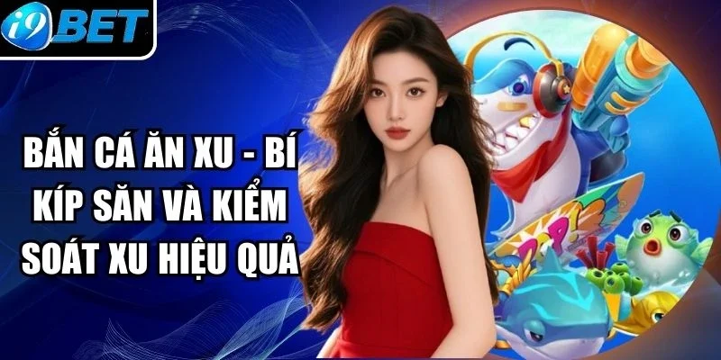 Bắn Cá Ăn Xu