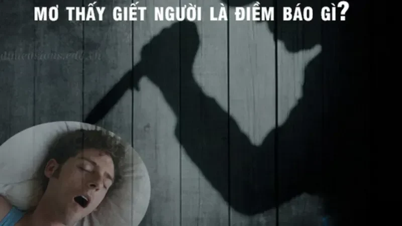 Mơ thấy giết người là điềm gì?
