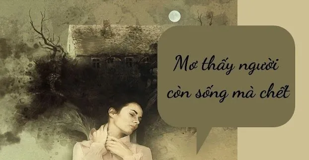 Nằm mơ thấy người còn sống mà chết